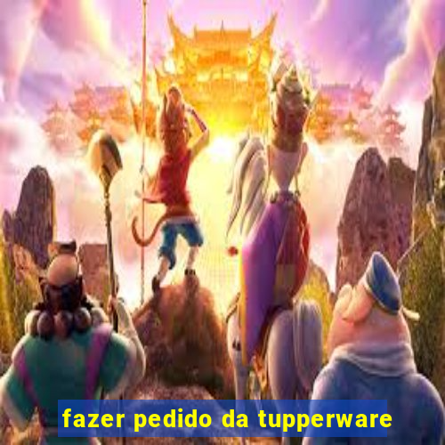 fazer pedido da tupperware